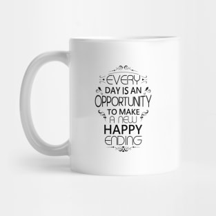 Every day is an opportunity to make a new happy ending | Opportunities Mug